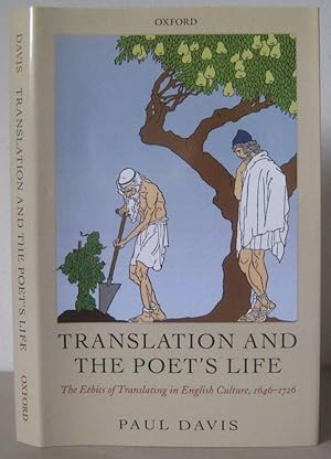 Translation and the Poet's Life: The Ethics of Translating in English Culture, 1646-1726.