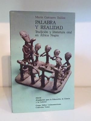 Palabra y realidad. Tradicion y literatura oral en Africa Negra.