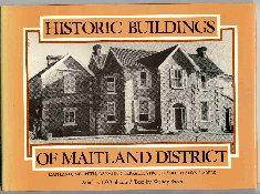 Historic Buildings of Maitland District: Maitland, Morpeth, Raymond Terrace, Stroud and Ellalong ...