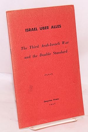 Seller image for Israel uber Alles; the third Arab-Israeli war and double standard for sale by Bolerium Books Inc.