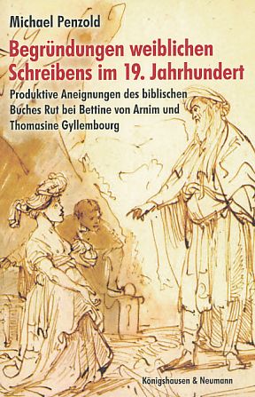 Seller image for Begrndungen weiblichen Schreibens im 19. Jahrhundert. Produktive Aneignungen des biblischen Buches Rut bei Bettine von Arnim und Thomasine Gyllembourg. Epistemata, Reihe Literaturwissenschaft Bd. 713. for sale by Fundus-Online GbR Borkert Schwarz Zerfa