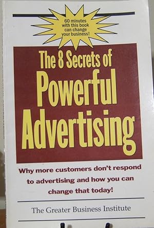 Imagen del vendedor de The 8 Secrets of Powerful Advertising. a la venta por First Class Used Books