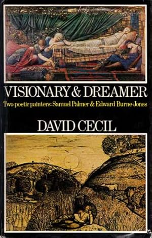 Imagen del vendedor de Visionary & Dreamer. Two Poetic Painters Samuel Palmer & Edward Burne-Jones a la venta por Adelaide Booksellers