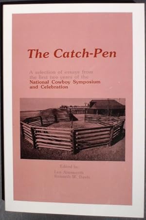 Seller image for The Catch-pen: a Collection of Essays from the First Two Years of the National Cowboy Symposium and Celebration for sale by Shamrock Books