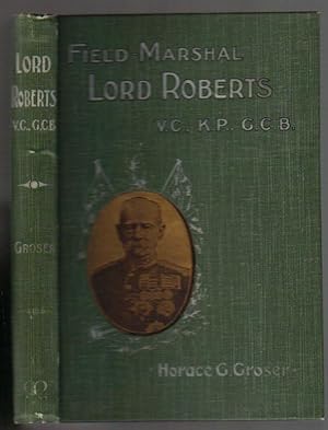 Seller image for Field-Marshall Lord Roberts, V.C., K.P., G.C.B., G.C.S.I., G.C.I.E.: A Biographical Sketch for sale by Clausen Books, RMABA