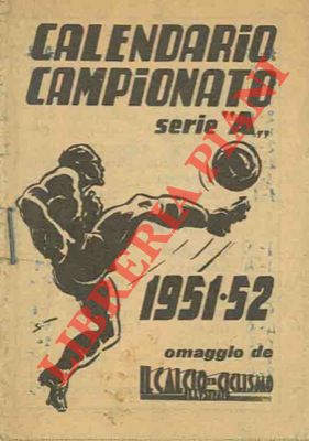 Calendario Campionato serie "A". 1951-52. Omaggio de Il Calcio Illustrato.