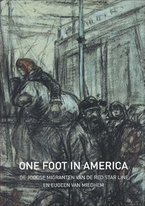 Immagine del venditore per ONE FOOT IN AMERICA. DE JOODSE MIGRANTEN VAN DE RED STAR LINE EN EUGEEN VAN MIEGHEM. venduto da BOOKSELLER  -  ERIK TONEN  BOOKS