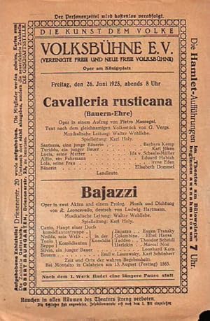 Image du vendeur pour Cavalleria rusticana (Bauern-Ehre). Oper ein einem Aufzug. Text nach dem gleichnamigen Volksstck von G. Verga. Musikalische Leitung: Walter Wohllebe. Spielleitung: Karl Holy. Personen: Barbara Kemp, Karl Jken, Ida v. Scheele-Mller, Eduard Habich, Irene Eden, Elisabeth Dommel u.a. und Bajazzi. Oper in zwei Akten und einem Prolog. Musik und Dichtung von R. Leoncavallo, deutsch von Ludwig Hartmann. Musikalische Leitung: Walter Wohllebe. Spielleitung: Karl Holy. Personen: Eugen Transky, Ethel Hansa, Theodor Scheidl, Marcel Noe, Leonhard Kern, Emil v. Laszewsky, Karl Schnherr u.a. Auffhrung der Volksbhne e.V. (vereinigte freie und neue freie Volksbhne), Oper am Knigsplatz am Freitag, den 26. Juni 1925. mis en vente par Antiquariat Carl Wegner