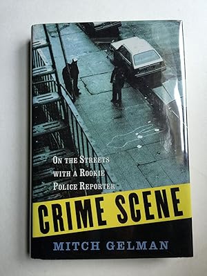 Seller image for Crime Scene On the Streets with a Rookie Police Reporter for sale by WellRead Books A.B.A.A.