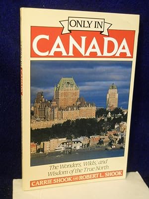 Seller image for Only in Canada: The Wonders, Wilds, and Wisdom of the True North for sale by Gil's Book Loft