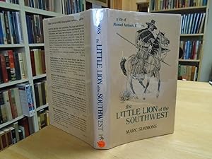 the Little Lion of the Southwest - a Life of Manuel Antonio Chaves