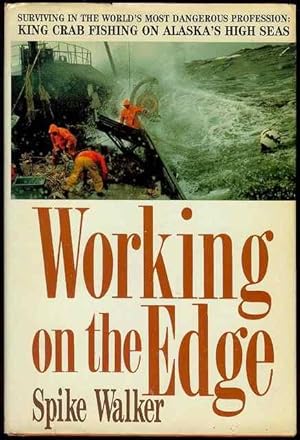 Seller image for Working on the Edge - Surviving in the World's Most Dangerous Profession King Crab Fishing on Alaska's High Seas for sale by Bookmarc's