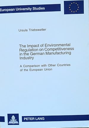 Seller image for The Impact of Environmental Regulation on Competitiveness in the German Manufacturing Industry: A Comparison with Other Countries of the European Union for sale by School Haus Books