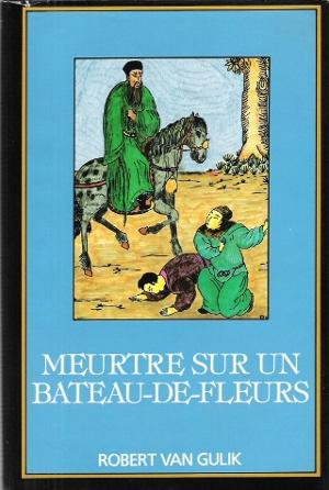 Image du vendeur pour Meurtre Sur Un Bateau-de-Fleurs . Les Nouvelles Enqutes Du Juge Ti mis en vente par Au vert paradis du livre