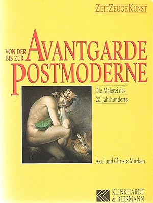 Von Der Avantgarde Bis Zur Postmoderne : Die Malerei Des 20. Jahrhunderts