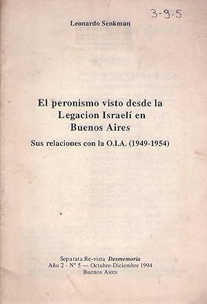 EL PERONISMO VISTO DESDE LA LEGACION ISRAELI EN BUENOS AIRES. Sus relaciones con la O. I. A. 1949...