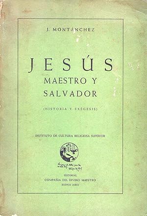 JESUS. Maestro y Salvador. Historia y exégesis