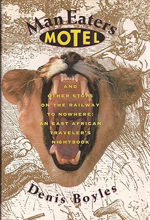 Man Eaters Motel and Other Stops on the Railway to Nowhere: An East African Traveller's Nightbook