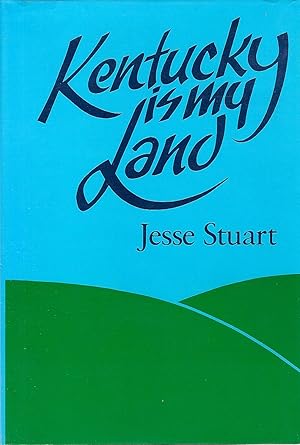 Seller image for KENTUCKY IS MY LAND. for sale by Legacy Books