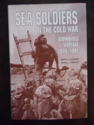 Seller image for Sea Soldiers in the Cold War : Amphibious Warfare, 1945-1991 for sale by Dogs of War Booksellers