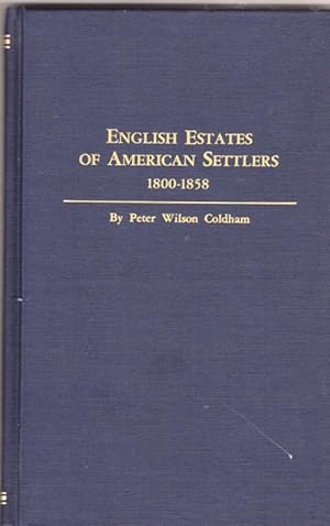 English Estates of American Settlers: American Wills and Administrations in the Prerogative Court...