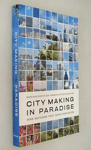 Imagen del vendedor de City Making in Paradise : Nine Decisions That Saved Greater Vancouver's Livability ( SIGNED ) a la venta por Renaissance Books