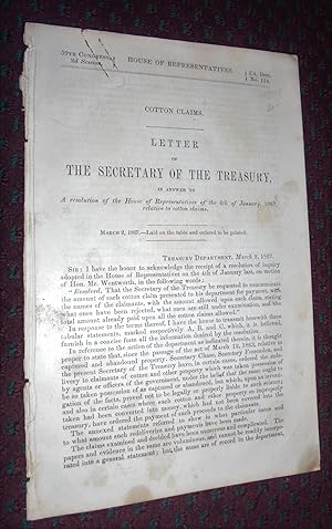 Immagine del venditore per Letter of the Secretary of the Treasury in Answer to a Resolution of the House of Representatives of the 4th of January, 1867, Relative to Cotton Claims, HOP Ex. Doc. No. 114 venduto da Pensees Bookshop