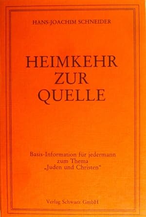 Heimkehr zur Quelle. Basis-Information für jedermann zum Thema "Juden und Christen".