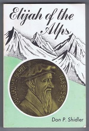 Seller image for ELIJAH OF THE ALPS. (Guillaume Farel ) for sale by Comic World