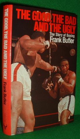 Bild des Verkufers fr THE GOOD THE BAD AND THE UGLY The Story of Boxing zum Verkauf von booksonlinebrighton