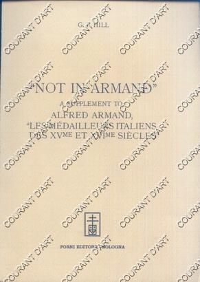 "NOT IN ARMAND". A SUPPLEMENT TO ALFRED ARMAND "LES MEDAILLEURS ITALIENS DES XVE ET XVIE SIECLE"....