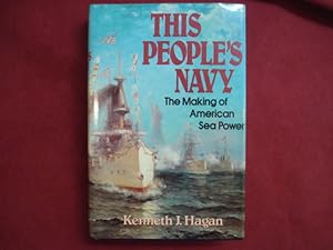 Seller image for This People's Navy. The Making of American Sea Power. for sale by BookMine