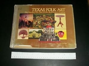 Texas Folk Art: One-Hundred Fifty Years of the Southwestern Tradition