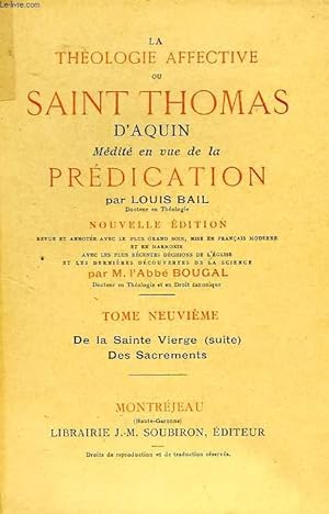 Imagen del vendedor de LA THEOLOGIE AFFECTIVE, OU SAINT THOMAS D'AQUIN MEDITE EN VUE DE LA PREDICATION, TOME IX, DE LA SAINTE VIERGE (SUITE), DES SACREMENTS a la venta por Le-Livre