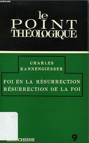 Bild des Verkufers fr LE POINT THEOLOGIQUE, N 9, FOI EN LA RESURRECTION, RESURRECTION DE LA FOI zum Verkauf von Le-Livre