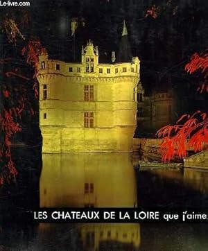 Bild des Verkufers fr LES CHATEAUX DE LA LOIRE QUE J'AIME. zum Verkauf von Le-Livre