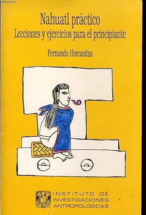 Bild des Verkufers fr NAHUATL PRACTICO lecciones y ejercicios para el prncipiante zum Verkauf von Le-Livre