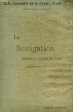 Bild des Verkufers fr LA NAVIGATION MISE A LA PORTEE DE TOUS - MANUEL PRATIQUE DE NAVIGATION ESTIMEE ET OBSERVEE zum Verkauf von Le-Livre