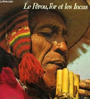 Bild des Verkufers fr LE PEROU, L'OR ET LES INCAS SUR LES TRACES DES CONQUISTADORES DE L'AMERIQUE DU SUD zum Verkauf von Le-Livre