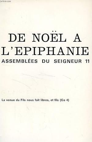 Imagen del vendedor de DE NOEL A L'EPIPHANIE, ASSEMBLEES DU SEIGNEUR N 11, LA VENUE DU FILS NOUS FAIT LIBRES, Ga 4, 4-7 a la venta por Le-Livre