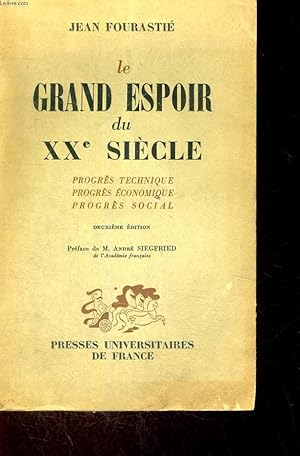 Bild des Verkufers fr LE GRAND ESPOIR DU XX SIECLE - PROGRES TECHNIQUE - PROGRES ECONOMIQUE - PROGRES SOCIAL - DEUXIEME EDITION zum Verkauf von Le-Livre