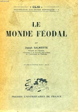 Bild des Verkufers fr LE MONDE FEODAL - CLIO INTRODUCTION AUX ETUDES HISTORIQUES - NOUVELLE EDITION MISE A JOUR zum Verkauf von Le-Livre