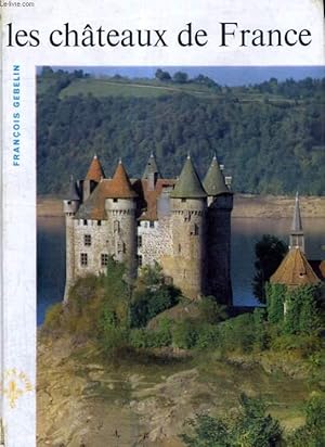 Bild des Verkufers fr LES CHATEAUX DE FRANCE - LE LYS D'OR - HISTOIRE DE L'ART FRANCAIS COLLECTION DIRIGEE PAR N. DUFURCQ zum Verkauf von Le-Livre