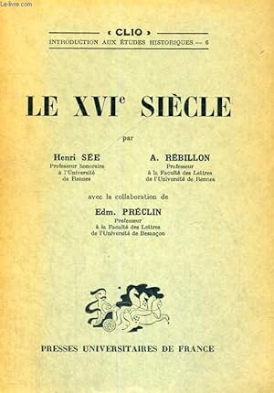 Seller image for LE XVI SIECLE - CLIO INTRODUCTION AUX ETUDES HISTORIQUES for sale by Le-Livre