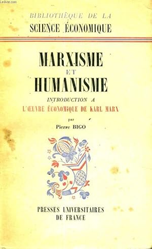 Bild des Verkufers fr MARXISME ET HUMANISME - INTRODUCTION A L'OEUVRE ECONOMIQUE DE KARL MARX - BIBLIOTHEQUE DE LA SCIENCE ECONOMIQUE - OUVRAGE HONORE DU PRIX LESCURE ET DU PRIX DES SCIENCES POLITIQUES zum Verkauf von Le-Livre