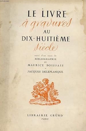 Image du vendeur pour LE LIVRE A GRAVURES AU DIX-HUITIEME SIECLE, SUIVI D'UN ESSAI BIBLIOGRAPHIQUE mis en vente par Le-Livre