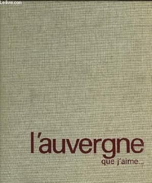 Seller image for L'AUVERGNE QUE J'AIME. for sale by Le-Livre