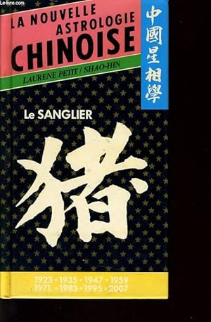 Bild des Verkufers fr LA NOUVELLE ASTROLOGIE CHINOISE : LE SANGLIER (1923-1935-1947-1959-1971-1983-1995-2007) zum Verkauf von Le-Livre