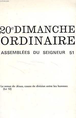 Imagen del vendedor de 20e DIMANCHE ORDINAIRE, ASSEMBLEES DU SEIGNEUR 51, EXTRAIT, LA VENUE DE JESUS, CAUSE DE DIVISION ENTRE LES HOMMES (Lc 12, 49-53) a la venta por Le-Livre