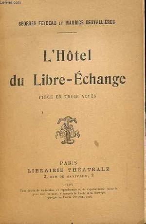 Bild des Verkufers fr L'HOTEL DU LIBRE-ECHANGE. PIECE EN 3 ACTES. zum Verkauf von Le-Livre